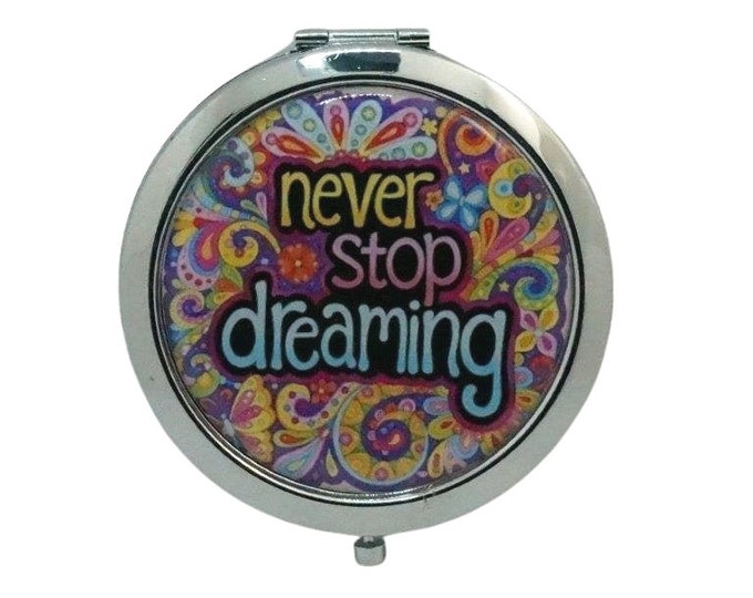 Compact Mirror Purse Mirror Pocket Mirror Handbag Mirror Makeup Mirror Words Phrases Never Stop Dreaming