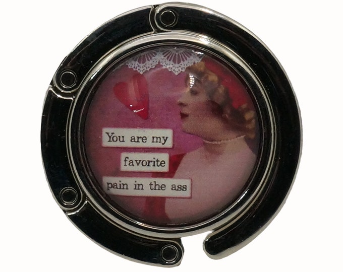 Sarcastic Purse Hook: "You are my favorite pain in the A..."
