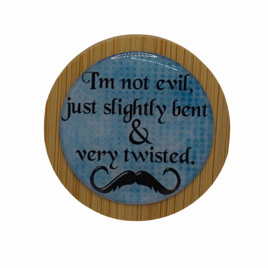 I'm Not Evil, Just Slightly Bent & Very Twisted Magnetic Bottle Opener ...