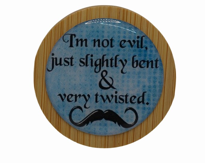 I'm not evil, just slightly bent & very twisted Magnetic Bottle Opener, Bamboo Bottle Opener, Fridge Magnet, Beer Bottle Magnetic Opener