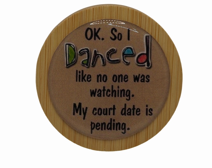 OK, So I Danced like no one was watching.... Magnetic Bottle Opener, Bamboo Bottle Opener, Fridge Magnet, Beer Bottle Magnetic Opener