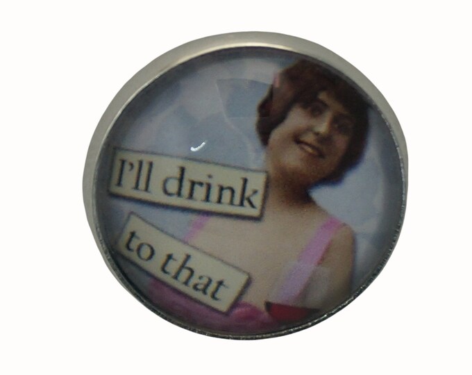 I'll Drink to that, Sassy Women, Round Metal Brooch, Silver Plated, 2.0cm Brooch, Glass, Scarf Pin, Lapel Pin