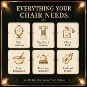 May include: A dark sign with gold trim and corner lights featuring the text EVERYTHING YOUR CHAIR NEEDS. Six cream-colored squares display icons and text: Daily Dashboard, Day Sheet & Bookings, Client Book, Color Formula Log, Rebooking Reminders, and Services & Pricing. Bottom text reads: One file. No subscription. Yours forever.