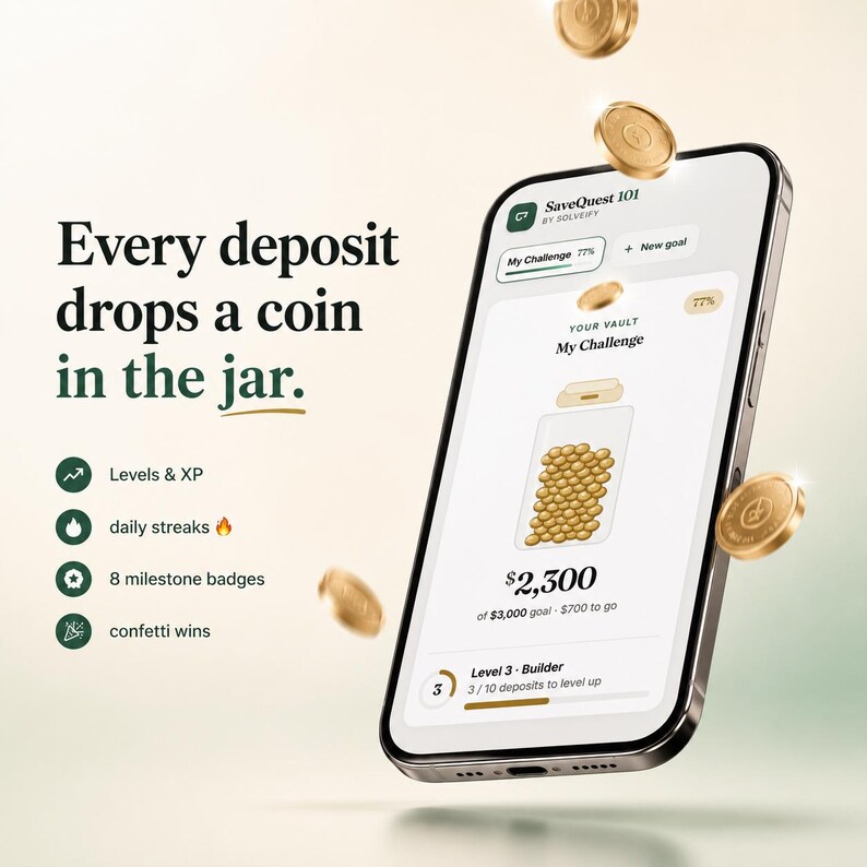May include: A smartphone displays the SaveQuest 101 app interface showing a digital jar filling with gold coins. Text reads: Every deposit drops a coin in the jar. Features include Levels & XP, daily streaks, 8 milestone badges, and confetti wins.