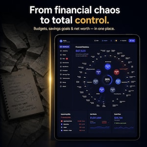 May include: A tablet displaying a dark-themed financial dashboard with circular data visualisations, net worth, and cash flow metrics. Text reads: From financial chaos to total control. Budgets, savings goals & net worth &mdash; in one place.