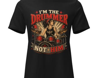 T-shirt da donna comoda con la scritta "I'm The Drummer Not Him" (Io sono il batterista, non lui).
