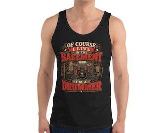 Of Course I Live In The Basement I'm A Drummer Tank Top