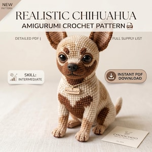 May include: A crocheted Chihuahua amigurumi in tan and brown, with a small wooden "Handmade" tag. The image includes text: "Realistic Chihuahua Amigurumi Crochet Pattern" and "Instant PDF Download". The skill level is intermediate.