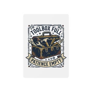 May include: A rectangular graphic print featuring a dark brown metal toolbox filled with various hand tools including a hammer, wrench, and pliers. The text TOOLBOX FULL is arched above, and PATIENCE EMPTY is on a banner below the toolbox.