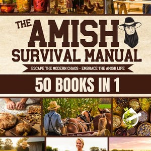 Puede incluir: Portada del libro "The Amish Survival Manual" con el lema "Escapa del caos moderno - Abraza la vida Amish". La imagen muestra escenas de la vida Amish, como la conservación de alimentos, la agricultura y las actividades comunitarias.