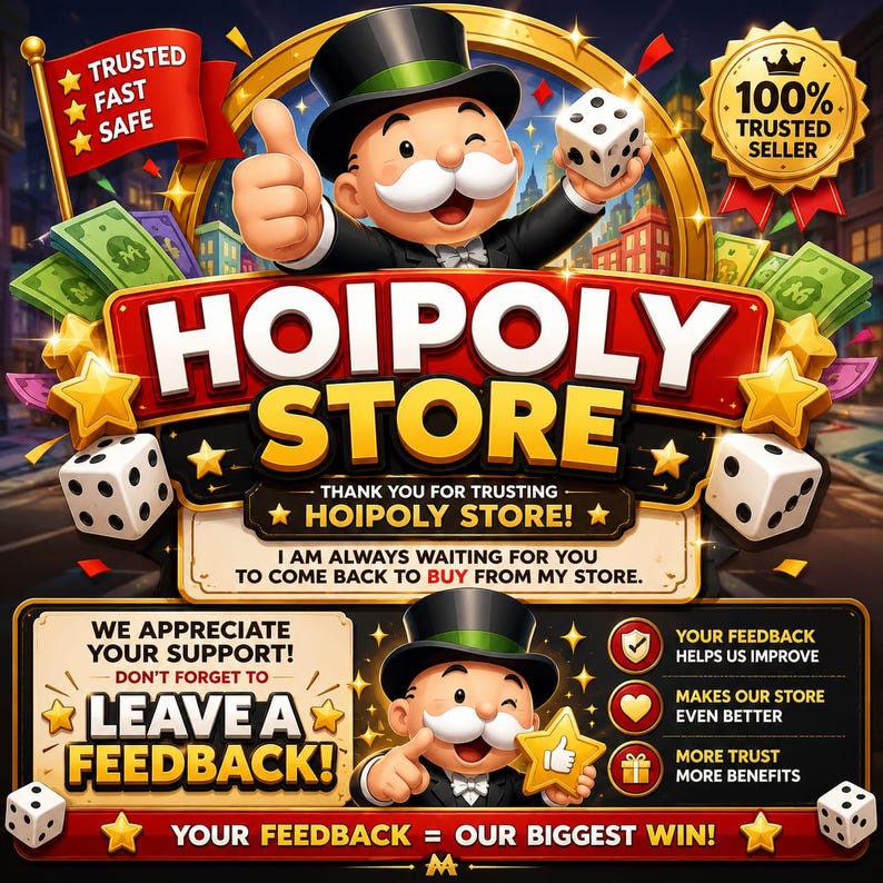 May include: A digital graphic featuring a cartoon character in a top hat and tuxedo, holding a die. The text reads HOIPOLY STORE, THANK YOU FOR TRUSTING HOIPOLY STORE, LEAVE A FEEDBACK, and YOUR FEEDBACK = OUR BIGGEST WIN, surrounded by dice and money.