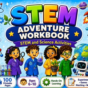 May include: A STEM Adventure Workbook for ages 6-10 featuring 100 printable pages of science activities. The cover displays four children in lab coats with a microscope, test tubes, a robot, a rocket, and a globe against a light blue background.