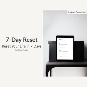 May include: A digital planner with the text "7-Day Reset" and "Reset Your Life in 7 Days For Busy People." The tablet displays "Day 5" and a list of tasks. The words "Instant Download" are in the upper right corner.