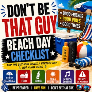 May include: A beach day checklist graphic with the text "Don't Be That Guy." The image includes a cooler, sunscreen, a speaker, sunglasses, a beach ball, and a towel. The checklist includes essentials, food, drinks, sun protection, setup & comfort, and preparedness.