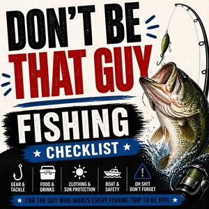 Op de afbeelding: Een poster met de tekst "DON'T BE THAT GUY FISHING CHECKLIST" in zwart en rood. Het bevat pictogrammen voor uitrusting, eten, kleding, bootveiligheid en een herinnering. Een vis springt uit het water met een hengel.