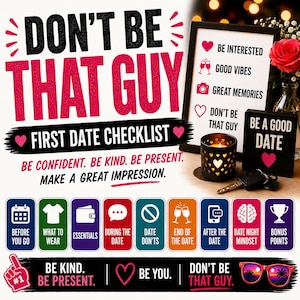 May include: A graphic with the text "DON'T BE THAT GUY" and "FIRST DATE CHECKLIST". It includes icons and phrases like "Be Interested", "Good Vibes", and "Great Memories". There is also a candle and a rose.