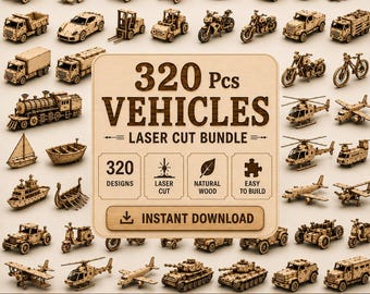 May include: A collection of 320 laser-cut wooden vehicle models including cars, trucks, motorcycles, trains, boats, planes, and helicopters. The central text reads 320 Pcs VEHICLES LASER CUT BUNDLE, 320 DESIGNS, LASER CUT, NATURAL WOOD, EASY TO BUILD.