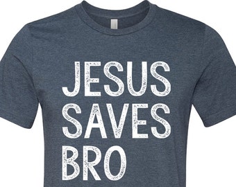 Jesus Saves Bro T-Shirt: Gospel Christian Tee