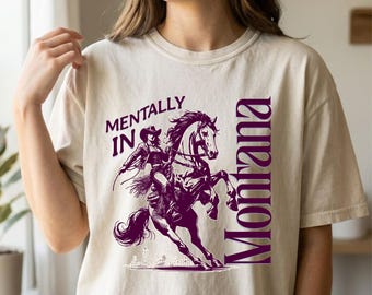 Mentally in Montana Shirt, Cowgirl Horseback Tee, Comfort Colors 1717 Women, Western Graphic Tee, Montana Gift, Country Girl Shirt