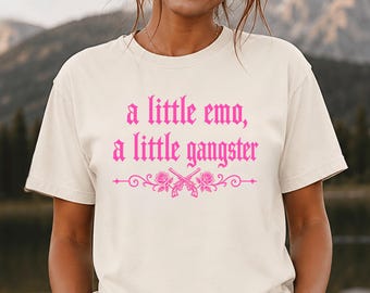 A Little Emo A Little Gangster Shirt, Hot Pink Comfort Colors 1717, Y2K Aesthetic Graphic Tee, Alt Girl Gift, Baddie Shirt, Funny Emo Tee