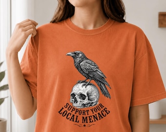 Support Your Local Menace Shirt, Raven Skull Comfort Colors Tee, Halloween Sarcastic Graphic T-Shirt, Gothic Dark Academia Fall Top