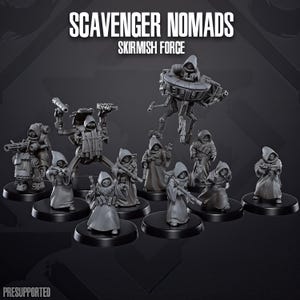 May include: A set of gray miniature figures titled SCAVENGER NOMADS SKIRMISH FORCE. The collection includes hooded characters in robes, some holding rifles, one on a mechanical walker, and one on a floating vehicle. Each figure stands on a black base.