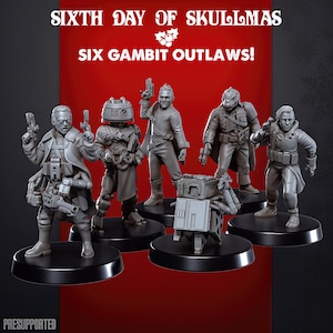 May include: An image showcasing six grey Gambit Outlaws figurines, each on a black base. The text at the top reads "SIXTH DAY OF SKULLMAS" and "SIX GAMBIT OUTLAWS!". The detailed figurines suggest a science fiction or fantasy theme.