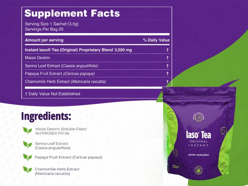 May include: A purple and green bag of Iaso Tea Original Instant dietary supplement. The bag features the brand name and a swirl design. The image also includes a supplement facts table with ingredients like Maize Dextrin and Senna Leaf Extract.