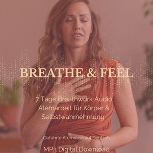May include: A digital product cover featuring the text BREATHE & FEEL, 7 Tage Breathwork Audio, Atemarbeit für Körper & Selbstwahrnehmung, Geführte Atemreise auf Deutsch, and MP3 Digital Download, with a person in a rust-coloured dress.
