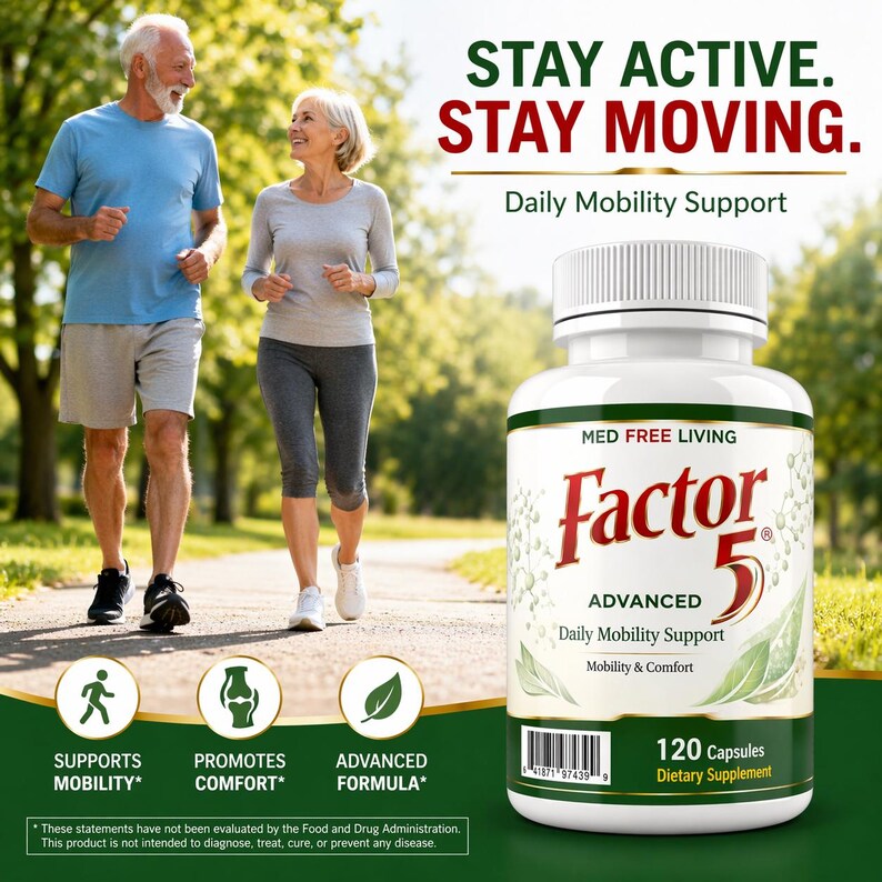 May include: A white bottle of Factor 5 Advanced Daily Mobility Support capsules with a green and red label. The image includes the text "Stay Active. Stay Moving." and shows an older couple walking on a path.