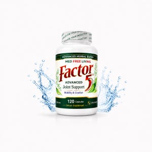 May include: A white bottle of Factor 5 Advanced Joint Support capsules. The label includes the text "Advanced Herbal Blend", "Med Free Living", and "Mobility & Comfort". The bottle contains 120 capsules and is a dietary supplement.