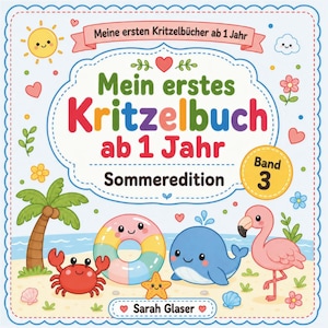 May include: A square activity book titled Mein erstes Kritzelbuch ab 1 Jahr Sommeredition Band 3 by Sarah Glaser. The cover features a beach scene with a palm tree, a red crab, a colourful swim ring, a blue whale, a starfish, and a pink flamingo.