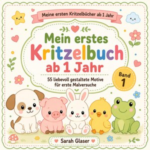 May include: A square activity book titled Mein erstes Kritzelbuch ab 1 Jahr Band 1 by Sarah Glaser. The cover features a cream background with a scalloped border, decorated with colorful illustrations of a puppy, pig, rabbit, chick, and frog.