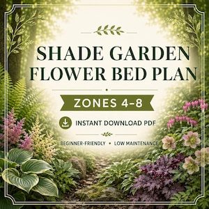May include: A digital download graphic for a shade garden flower bed plan. The design features a path through a garden with various plants and flowers. Text includes "Zones 4-8", "Instant Download PDF", "Beginner-Friendly", and "Low Maintenance".