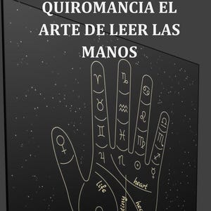 May include: A black and white illustration of a palm with lines and symbols, including zodiac signs. The text "QUIROMANCIA EL ARTE DE LEER LAS MANOS" is at the top, with the phrase "¡Que la magia te acompañe!" above it.