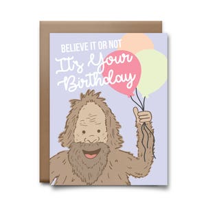 Believe it or Not It&#39;s Your Birthday Greeting Card - Happy Birthday Card