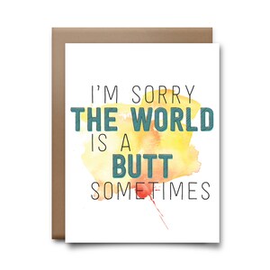 I'm Sorry il mondo è un testa a testa a volte Greeting Card