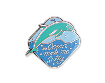 The Ocean Made Me Salty - Dolphin Enamel Pin