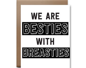 We Are Besties with Breasties Greeting Card - Friendship Card - BFF Card