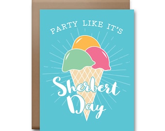 Party Like It's Sherbert Day Greeting Card - Happy Birthday Card