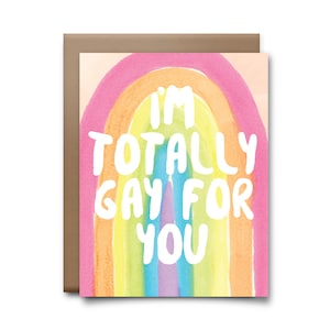 I'm Totally Gay For You Greeting Card