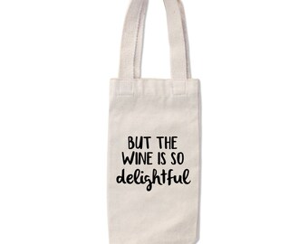 But the Wine is so Delightful - Canvas Wine Tote