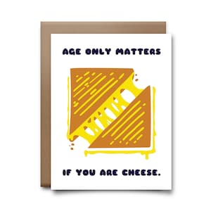 Age Only Matters if You Are Cheese Greeting Card - Happy Birthday Card