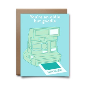 You&#39;re an Oldie But Goodie Greeting Card - Happy Birthday Card