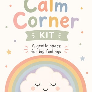Op de afbeelding: Een pastelkleurige poster met de tekst "Calm Corner KIT" en de slogan "A gentle space for big feelings." Het ontwerp bevat een regenboog, een lachende wolk en kleine hartjes en sterren. Voor kinderen van 2-6 jaar, als printbare PDF.