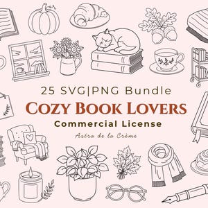 May include: A digital collection of 25 line art illustrations featuring cozy themes including books, a cat, a pumpkin, a croissant, a plant, a candle, a teapot, a scarf, and glasses. The text reads 25 SVG|PNG BUNDLE COZY BOOK LOVERS Commercial License.