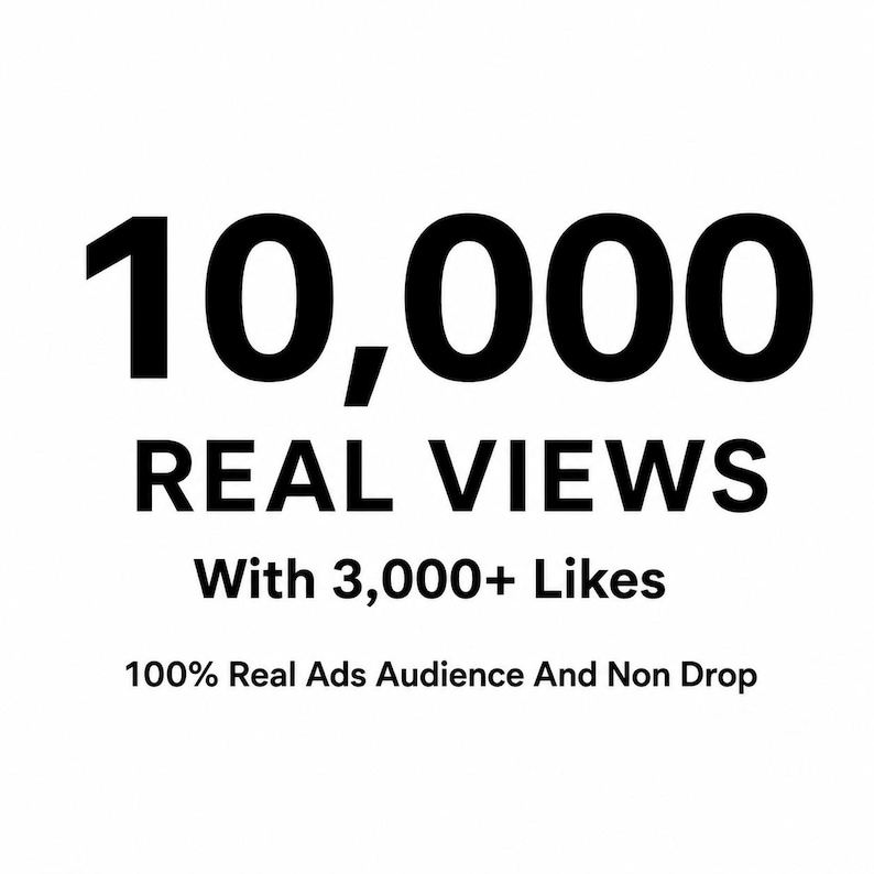 May include: A white graphic with black text that reads 10,000 REAL VIEWS With 3,000+ Likes 100% Real Ads Audience And Non Drop. The text is arranged in four lines with the largest font size at the top and smaller font sizes below.