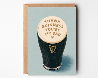 Guinness Dad Card, Funny Dad Birthday Card, Father’s Day Card, Thank Guinness You're My Dad, Dad Guinness, A6 Card