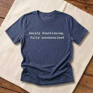 Barely Functioning Fully Accessorized t-shirt in Heather Navy