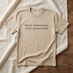 Barely Functioning Fully Accessorized t-shirt in Heather Dust